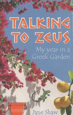 Talking to Zeus: My Year in a Greek Garden 1849830185 Book Cover