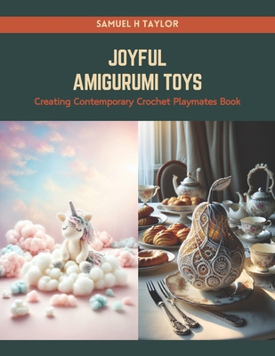 Joyful Amigurumi Toys: Creating Contemporary Cr... B0CRQ1SZBH Book Cover