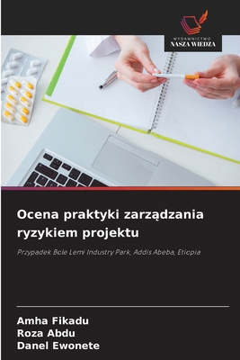 Ocena praktyki zarz&#261;dzania ryzykiem projektu [Polish] 6208647290 Book Cover
