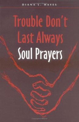 Trouble Don't Last Always: Soul Prayers 0814622976 Book Cover