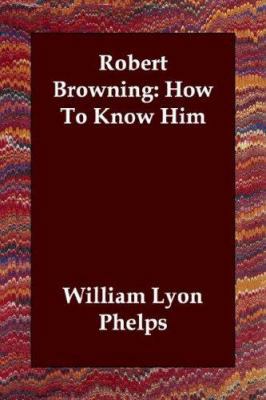 Robert Browning: How To Know Him 1406830755 Book Cover