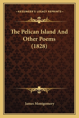 The Pelican Island And Other Poems (1828) 1164023500 Book Cover