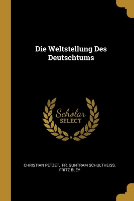 Die Weltstellung Des Deutschtums [German] 1013029666 Book Cover