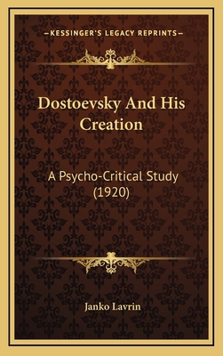 Dostoevsky And His Creation: A Psycho-Critical ... 1167083202 Book Cover