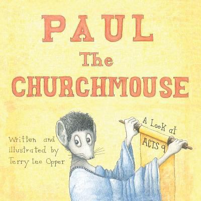 Paul the Churchmouse: A Look at Acts 9 1973631628 Book Cover