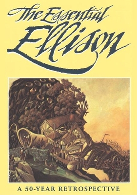 The Essential Ellison: A Fifty Year Retrospective 1883398479 Book Cover