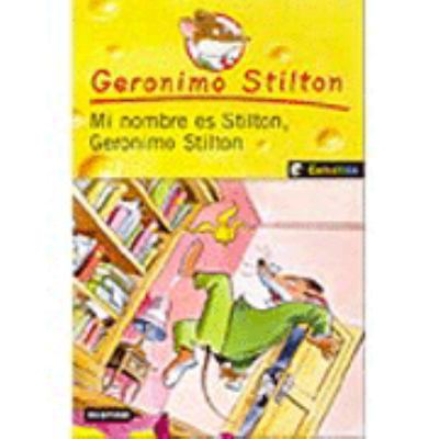 Mi Nombre Es Stilton, Geronimo Stilton/ My Name... 840804754X Book Cover