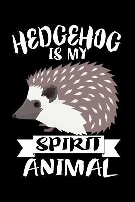 Hedgehog Is My Spirit Animal: Animal Nature Col... 1080416226 Book Cover