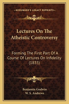 Lectures On The Atheistic Controversy: Forming ... 116493029X Book Cover