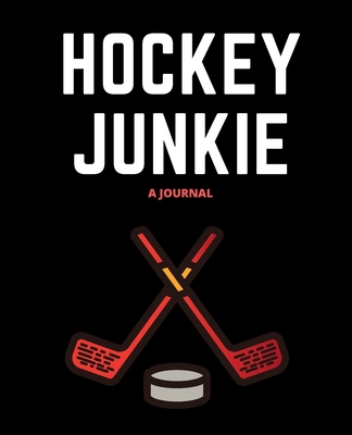 Paperback Hockey Junkie- A journal; Gift for Hockey Player: Gift for Hockey Player Boy; Gift for Hockey Player Man; Gift for Hockey Player Coach Book