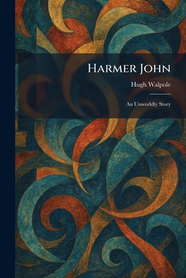 Harmer John: An Unworldly Story 1025701380 Book Cover