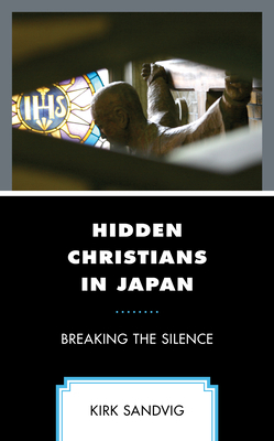 Hidden Christians in Japan: Breaking the Silence 1498591671 Book Cover