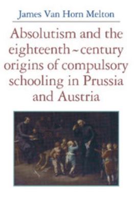 Absolutism and the Eighteenth-Century Origins o... 0521346681 Book Cover