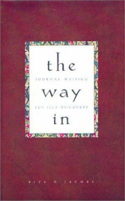 The Way in: Journal Writing for Self-Discovery 1584790652 Book Cover