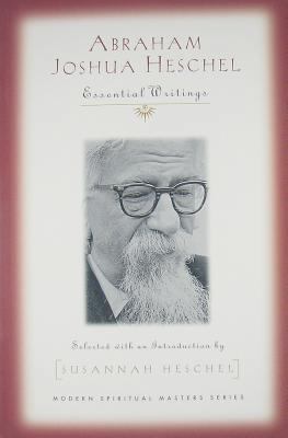 Abraham Joshua Heschel: Essential Writings (Mod... 1570759197 Book Cover