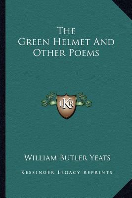 The Green Helmet And Other Poems 1162960086 Book Cover