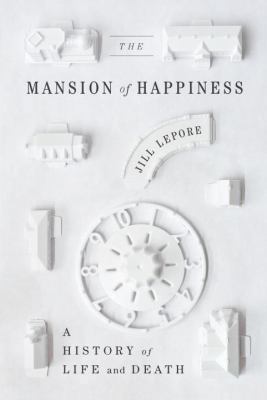 The Mansion of Happiness: A History of Life and... 0307592995 Book Cover