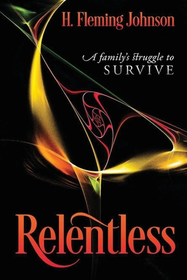 Relentless: A Family's Struggle to Survive 1957387351 Book Cover