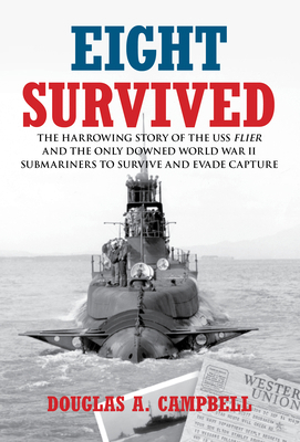 Eight Survived: The Harrowing Story of the USS ... 1599219344 Book Cover