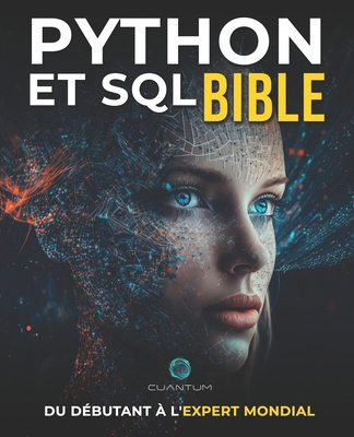 Python et SQL Bible: Du Débutant à l'Expert Mon... [French] B0FZSXBB18 Book Cover