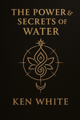The Power & Secrets of Water B0FX6TTNMK Book Cover