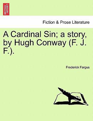 A Cardinal Sin; A Story, by Hugh Conway (F. J. ... 1241477787 Book Cover