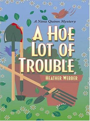 A Hoe Lot of Trouble: A Nina Quinn Mystery [Large Print] 158724747X Book Cover