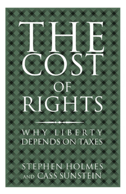 The Cost of Rights: Why Liberty Depends on Taxes 0393046702 Book Cover