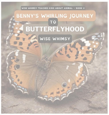 Benny's Whirling Journey to Butterflyhood 1088076068 Book Cover