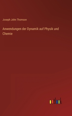 Anwendungen der Dynamik auf Physik und Chemie [German] 3368612115 Book Cover