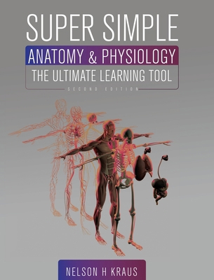 Super Simple Anatomy and Physiology: The Ultima... 1793528837 Book Cover