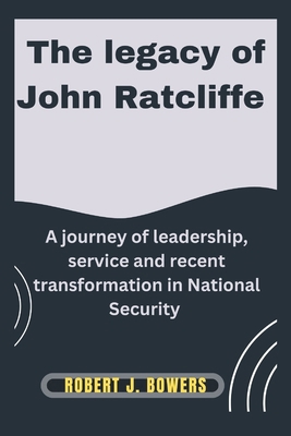 The legacy of John Ratcliffe: A Journey of Lead... B0DND2MRXW Book Cover