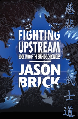 Fighting Upstream: Book Two of The Bushido Chro... 1956892362 Book Cover