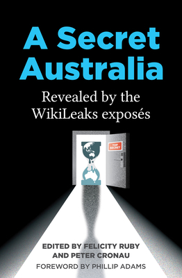 A Secret Australia: Revealed by the Wikileaks E... 1925835936 Book Cover