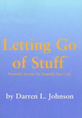 Letting Go of Stuff: Powerful Secrets to Simpli... 0965230724 Book Cover