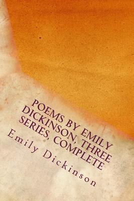 Poems by Emily Dickinson, Three Series, Complete 1545152055 Book Cover