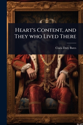 Heart's Content, and They who Lived There 1024043525 Book Cover