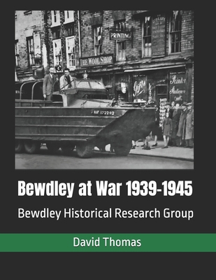 Bewdley at War: 1939 - 1945 B0DTYVT7FN Book Cover