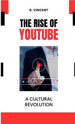 The Rise of YouTube: A Cultural Revolution 1088166873 Book Cover