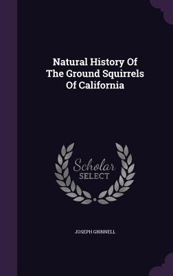 Natural History of the Ground Squirrels of Cali... 1340626276 Book Cover