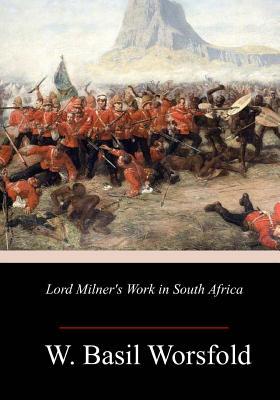 Lord Milner's Work in South Africa 1717383580 Book Cover