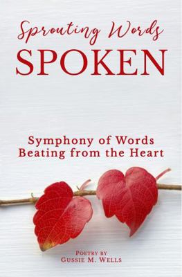 Sprouting Words Spoken : Symphony of Words Beating from the Heart
