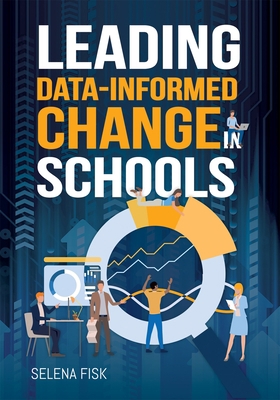 Leading Data-Informed Change in Schools 1951075935 Book Cover