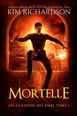 Les gardiens des ames, Tome 6: Mortelle [French] 1489511393 Book Cover