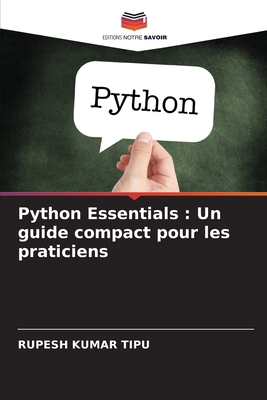 Python Essentials: Un guide compact pour les pr... [French] 6208378141 Book Cover