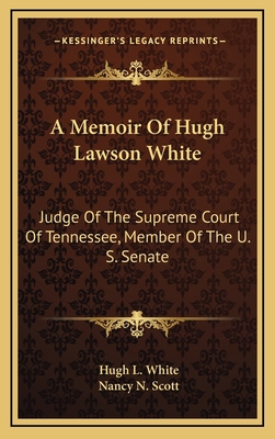 A Memoir of Hugh Lawson White: Judge of the Sup... 1163554715 Book Cover