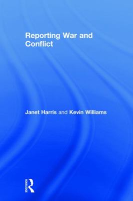 Reporting War and Conflict 0415743672 Book Cover