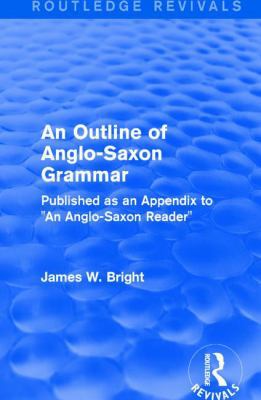 Routledge Revivals: An Outline of Anglo-Saxon G... 1138237078 Book Cover