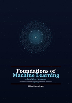 Foundations of Machine Learning: A Practitioner... B0GX241NKG Book Cover