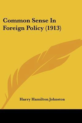 Common Sense in Foreign Policy (1913) 1104085984 Book Cover